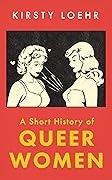 A Short History of Queer Women 