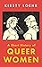 A Short History of Queer Women
