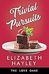 Trivial Pursuits by Elizabeth Hayley