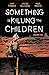 Something is Killing the Children, Vol. 5 by James Tynion IV