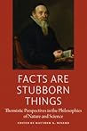 Facts are Stubborn Things: Thomistic Perspectives in the Philosophies of Nature and Science (American Maritian Association Book Series)
