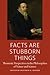 Facts are Stubborn Things by Matthew K. Minerd