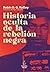 Historia oculta de la rebelión negra