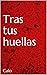 Tras tus huellas