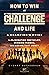 How to Win at The Challenge and Life: A Champion's Guide to Eliminating Obstacles, Winning Friends, and Making That Money