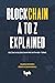 Blockchain A to Z Explained...