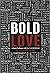 Bold Love: A Man's Challeng...