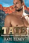 Tate (Mountain Man Animal Rescue Book 12)