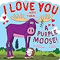 I love you more than a purple moose