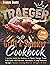 Traeger Grill & Smoker Cookbook: Complete Guide for Beginner to Master Traeger Wood Pellet Grill with Delicious, Affordable, & Easy Pitmaster Recipes | Smoker Cooking Bible for All Types Of Meat