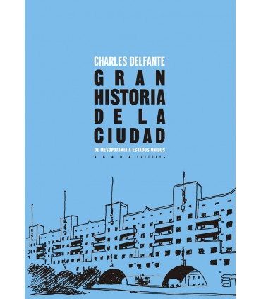 Gran historia de la ciudad. De Mesopotamia a Estados Unidos