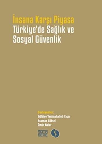 İnsana Karşı Piyasa: Türkiye’de Sağlık ve Sosyal Güvenlik