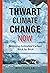 Thwart Climate Change Now: ...