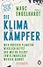 Die Klimakämpfer. Wer unseren Planeten wirklich rettet und wi... by Marc Engelhardt