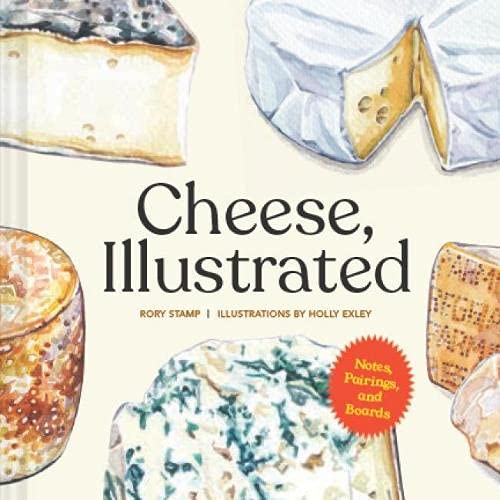 Cheese, Illustrated: Notes, Pairings, and Boards (Hardcover)