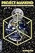 Project Mankind: Extraterrestrials and their involvement with humanity