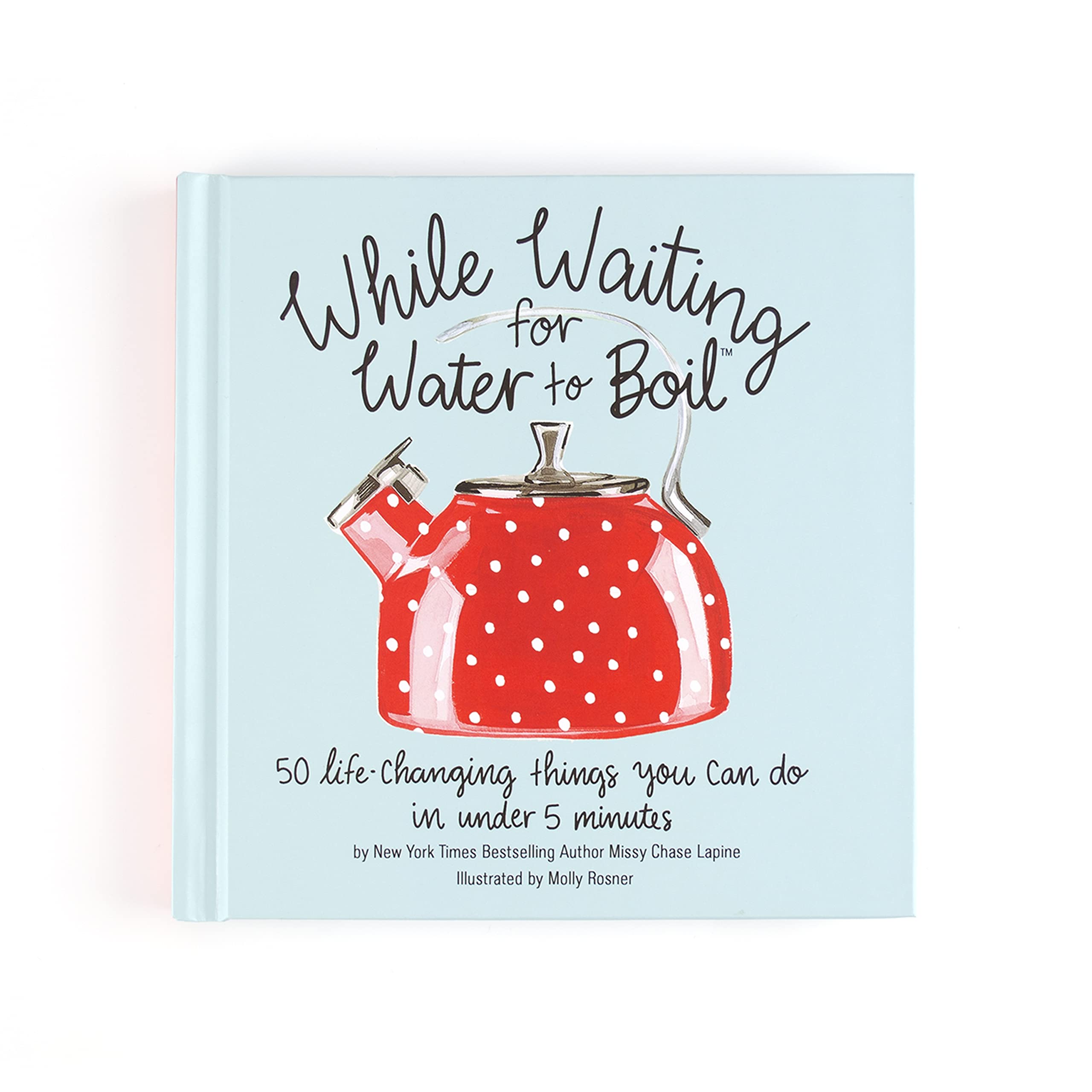 The Sneaky Chef: While Waiting for Water to Boil - 50 Life-Changing Things You Can Do in Under 5 Minutes - Gift Book with Tips, Tricks, & Illustrations, Fun Essay, Kitchen Accessory, Great for Gifting (Hardcover)