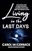 Living in the Last Days: An in Depth Look at Bible Prophecy, Current Events, and How They Relate to You