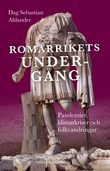 Romarrikets undergång: pandemier, klimatkriser, folkvandringar (Hardcover)