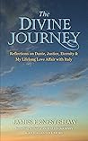 THE DIVINE JOURNEY: Reflections on Dante, Justice, Eternity, and My Lifelong Love Affair with Italy (Italian Journeys)