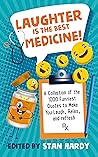 Laughter Is the Best Medicine!: A 2-in-1 Book Bundle with the 1000 Funniest Quotes to Make You Laugh, Relax, and Refresh! (Quotes of Fun and Inspiration) Laughter Is the Best Medicine!: A 2-in-1 Book Bundle with the 1000 Funniest Quotes to Make You Laugh, Relax, and Refresh! (Quotes of Fun and Inspiration)
