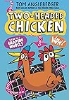 Two-Headed Chicken by Tom Angleberger