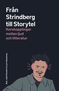 Från Strindberg till Storytel - Korskopplingar mellan ljud och litteratur (Paperback)
