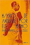 Mário de Andrade por ele mesmo Mário de Andrade por ele mesmo
