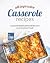 All Impressive Casserole Re...