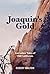 Joaquin's Gold: And other T...