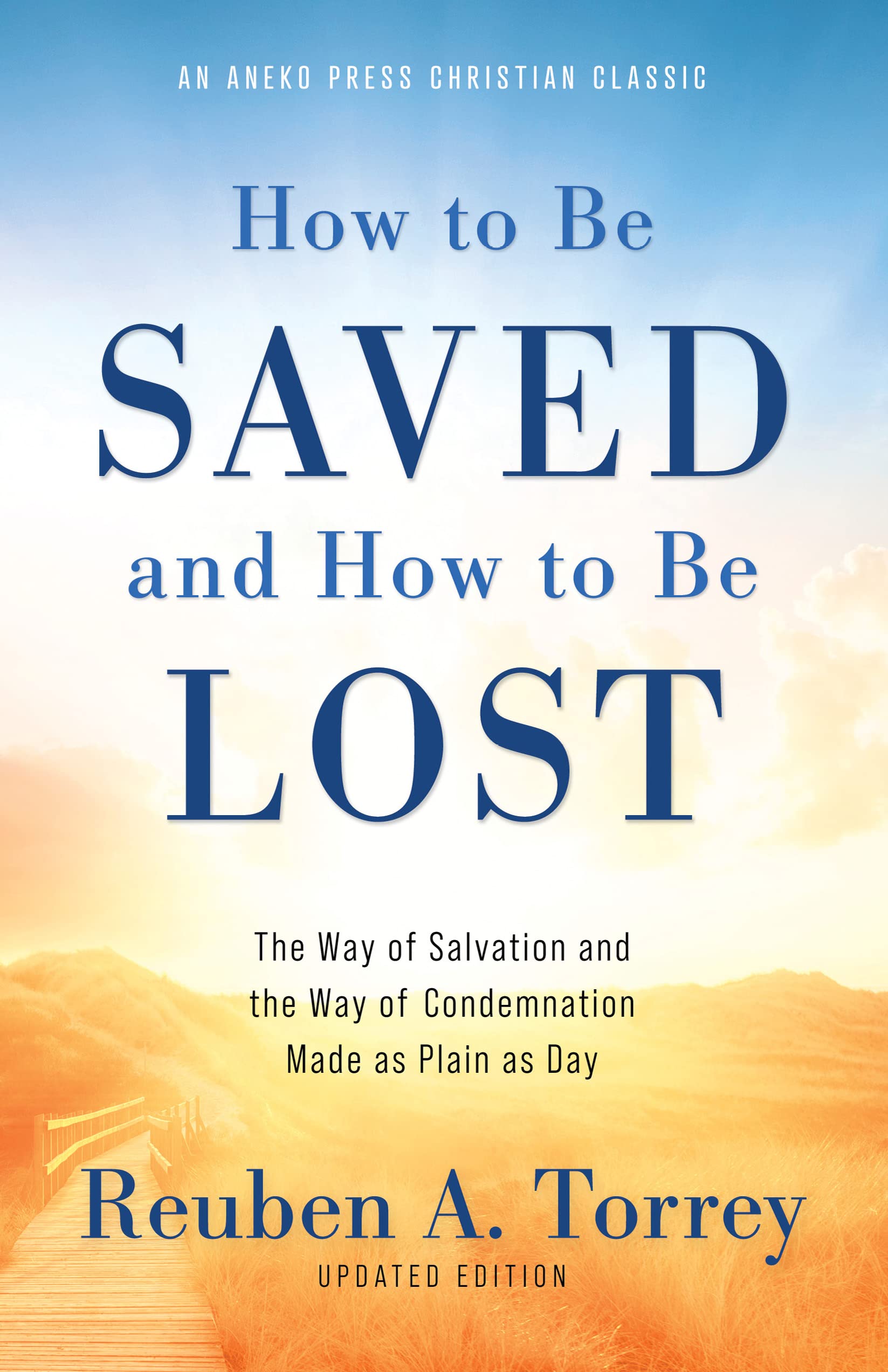 How to Be Saved and How to Be Lost: The Way of Salvation and the Way of Condemnation Made as Plain as Day [Updated and Annotated] (Kindle Edition)