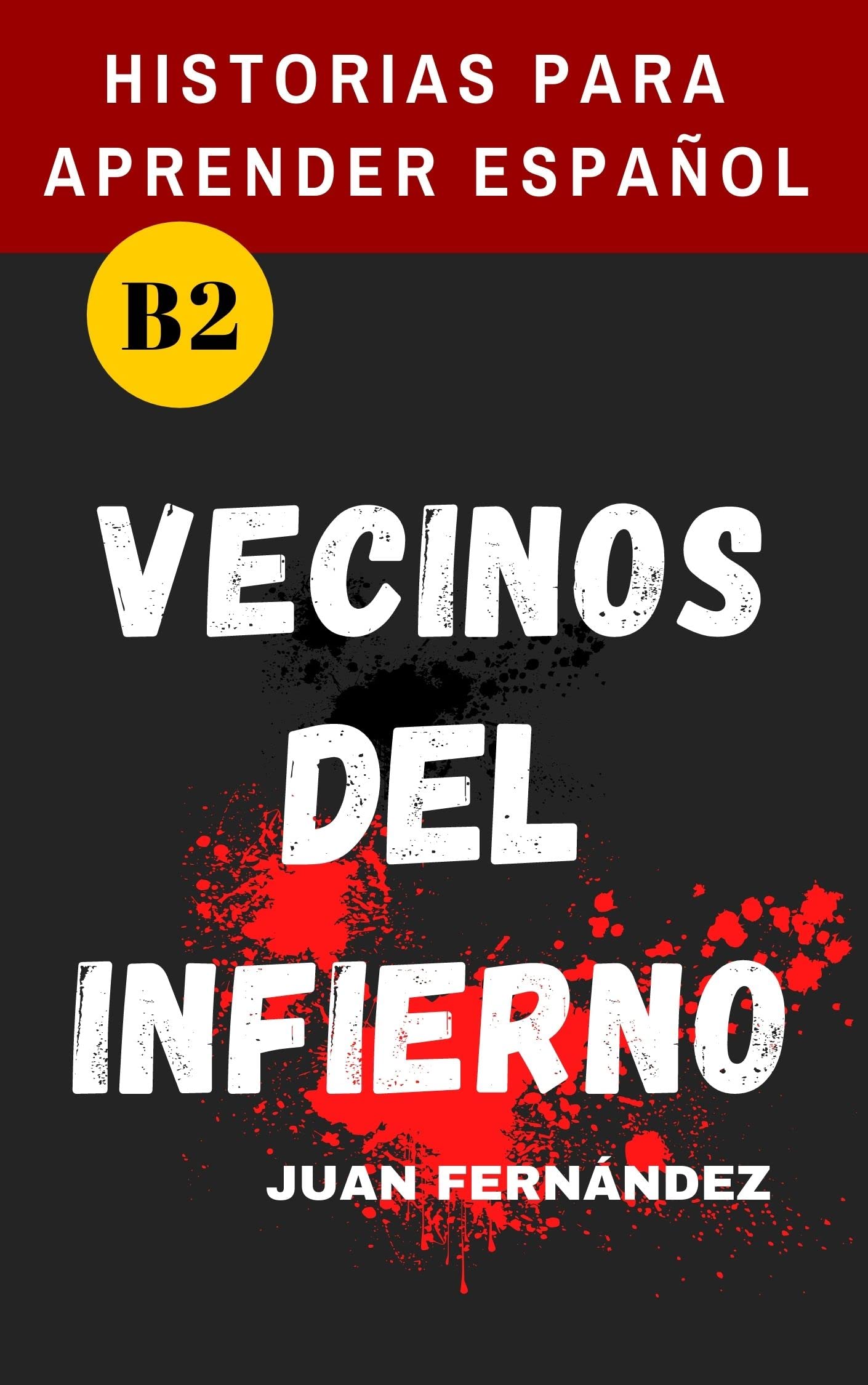 Learn Spanish With Stories (B2): Vecinos del infierno - A Short Story in Spanish for Intermediate and Advanced Learners (Spanish Edition)