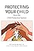 Protecting Your Child from ...