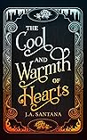 The Cool and Warmth of Hearts by J.A. Santana