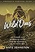 The Wild Ones: The Pioneer Call of Emerging Voices from the Wilderness to the Frontlines