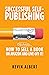 How to write a non-fiction book in 30 days (Successful Self-Publishing 3)