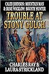 Caleb Johnson: Mountain Man and Irine Wicklow: Bounty Hunter: Trouble at Stony Gulch