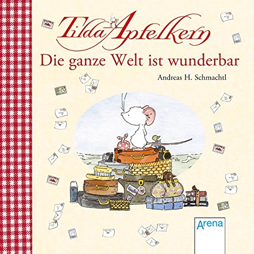 Tilda Apfelkern. Die ganze Welt ist wunderbar (Hardcover)