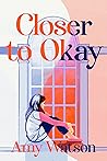 Closer to Okay by Amy  Watson