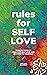 Rules for Self Love: Over 5...