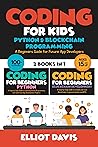 Coding for Kids: Python & Blockchain Programming : A Beginners Guide for Future App Developers - 100+ Activities (2 in 1 Coding Collection) (Learn to Code)