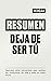 Resumen Integral de Deja De Ser Tú by IKIGAI Libros