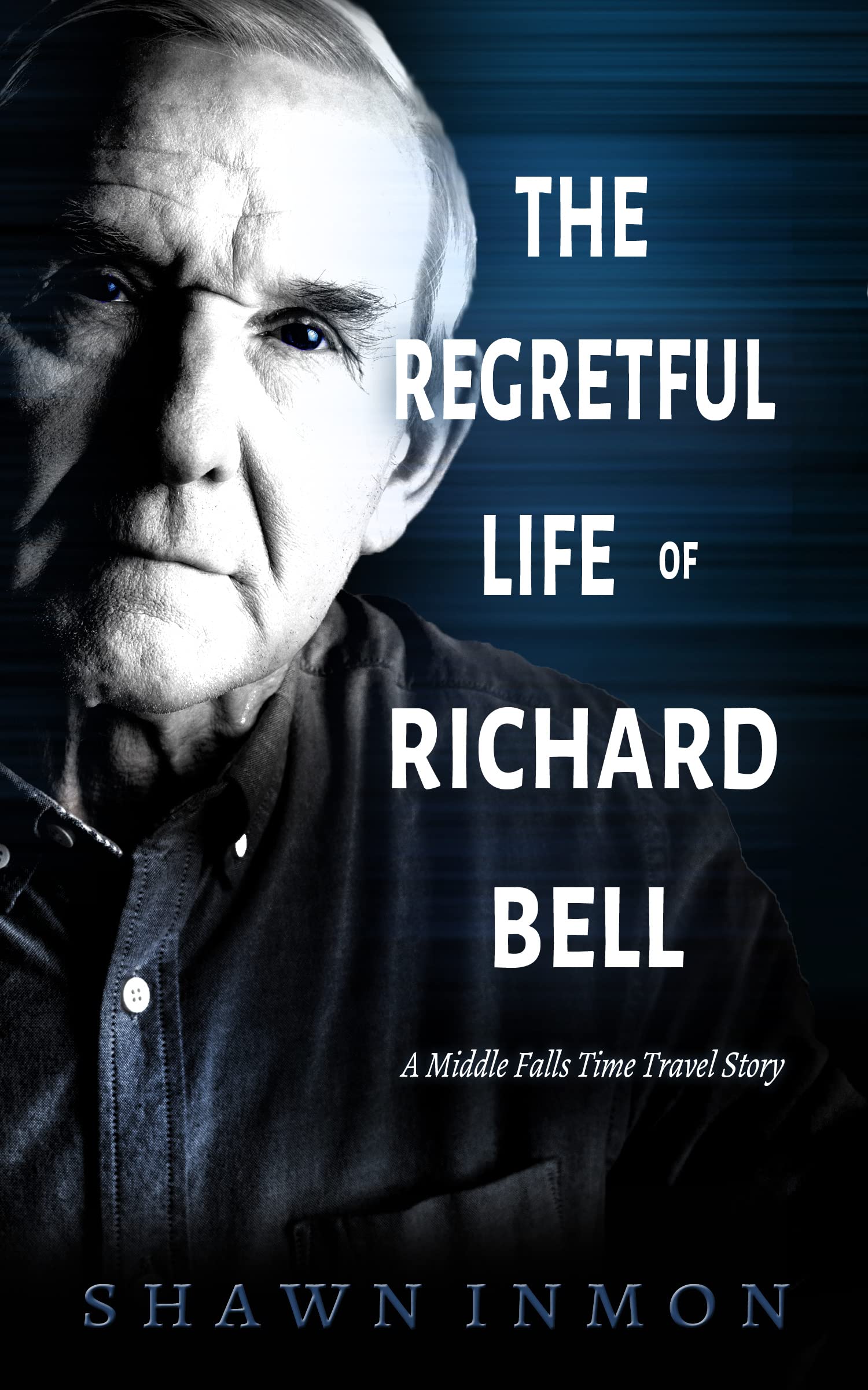 The Regretful Life of Richard Bell (Middle Falls Time Travel #16)