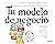 Tu modelo de negocio (Deusto) (Spanish Edition)