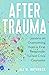 After Trauma: Lessons on Overcoming from a First Responder Turned Crisis Counselor
