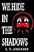 We Hide in the Shadows (The...