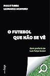 O futebol que não se vê by Paulo Turra