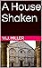 A House Shaken by W.J. Miller