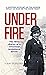 Under Fire by Naomi Clifford