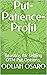Put-Patience-Profit by ODUAH OSARO